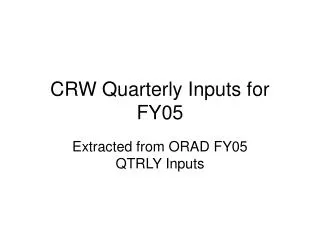 CRW Quarterly Inputs for FY05