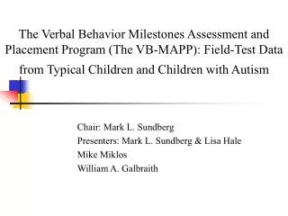 Chair: Mark L. Sundberg 		Presenters: Mark L. Sundberg &amp; Lisa Hale 		Mike Miklos