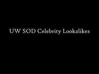 UW SOD Celebrity Lookalikes