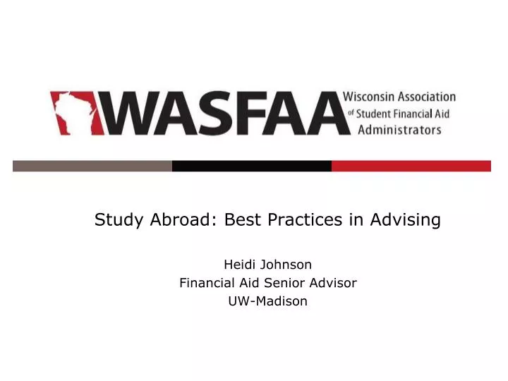 study abroad best practices in advising heidi johnson financial aid senior advisor uw madison