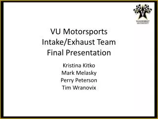VU Motorsports Intake/Exhaust Team Final Presentation