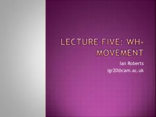 Lecture Five: WH-Movement