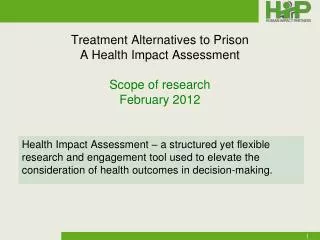 Treatment Alternatives to Prison A Health Impact Assessment Scope of research February 2012