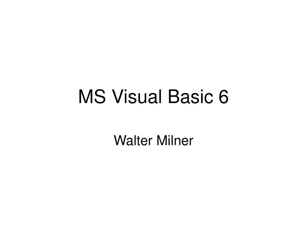 PPT - MS Visual Basic 6 PowerPoint Presentation, free download - ID:3213831