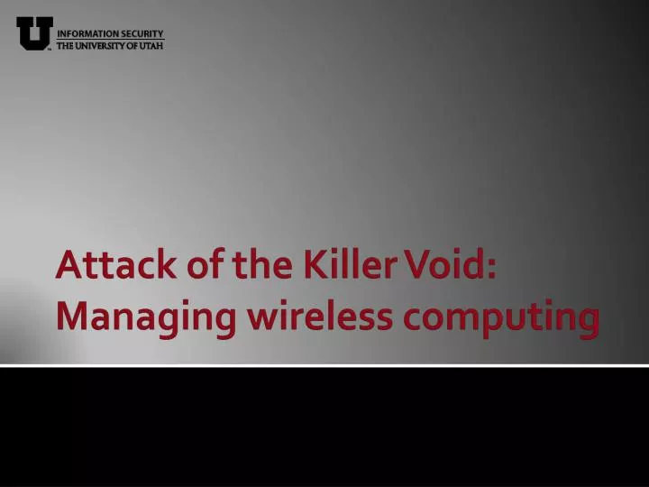 attack of the killer void managing wireless computing