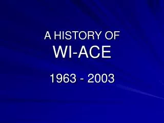 A HISTORY OF WI-ACE