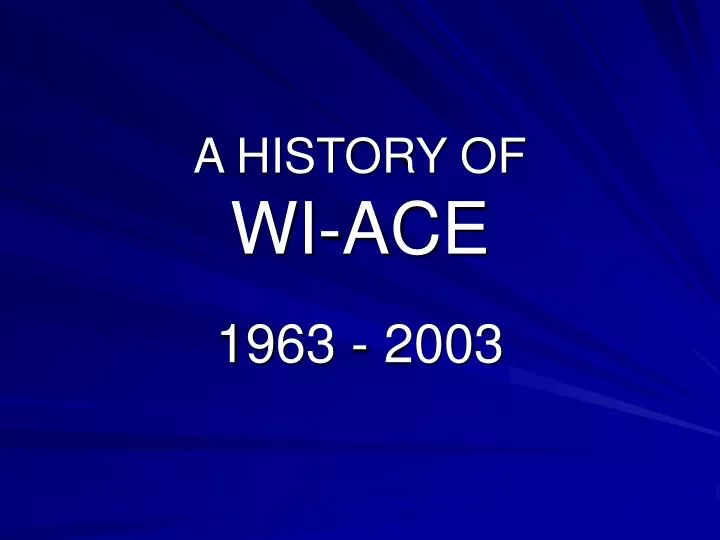 a history of wi ace