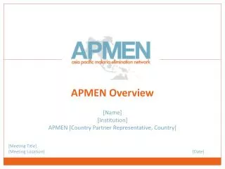 [Name] [Institution] APMEN [Country Partner Representative, Country]
