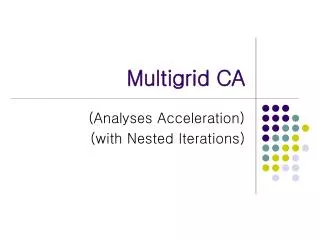 Multigrid CA