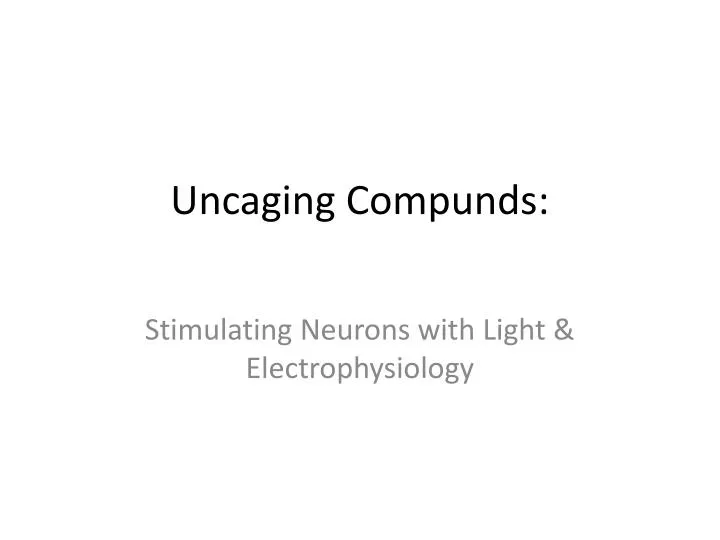 uncaging compunds