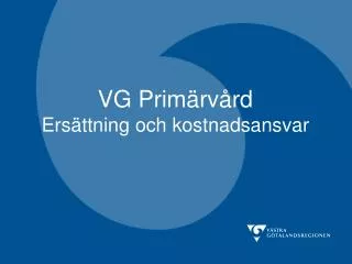 VG Primärvård Ersättning och kostnadsansvar