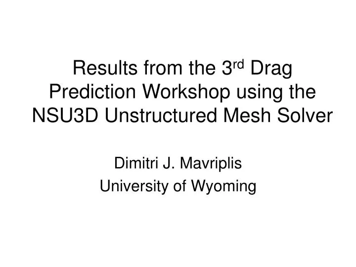 results from the 3 rd drag prediction workshop using the nsu3d unstructured mesh solver