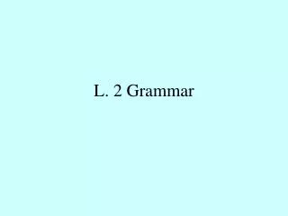 L. 2 Grammar