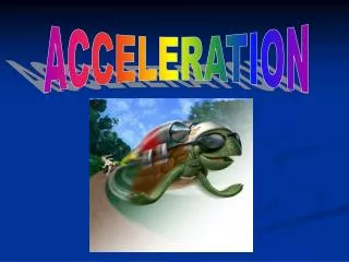 ACCELERATION