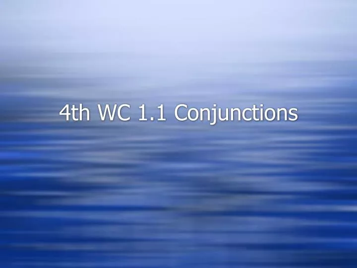 4th wc 1 1 conjunctions