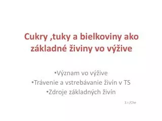 Cukry ,tuky a bielkoviny ako základné živiny vo výžive