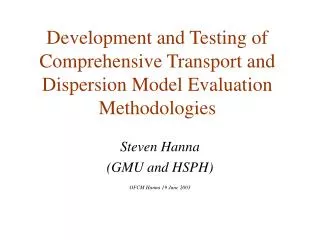 Development and Testing of Comprehensive Transport and Dispersion Model Evaluation Methodologies
