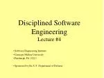 Disciplined Software Engineering Lecture #4 - slide 1