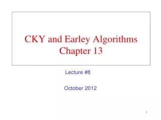 CKY and Earley Algorithms Chapter 13