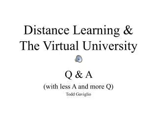 Distance Learning &amp; The Virtual University