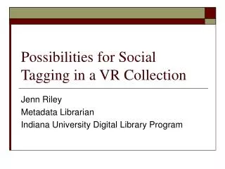 Possibilities for Social Tagging in a VR Collection
