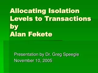 Allocating Isolation Levels to Transactions by Alan Fekete
