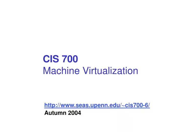 cis 700 machine virtualization