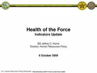 Health of the Force Indicators Update BG Jeffrey C. Horne Director, Human Resources Policy