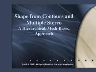 Shape from Contours and Multiple Stereo A Hierarchical, Mesh-Based Approach