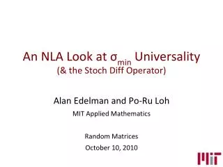 An NLA Look at ? min Universality (&amp; the Stoch Diff Operator)