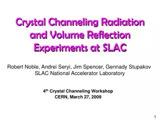 Crystal Channeling Radiation and Volume Reflection Experiments at SLAC
