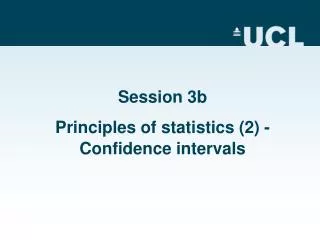 Session 3b Principles of statistics (2) - Confidence intervals