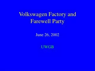 Volkswagen Factory and Farewell Party