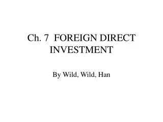 Ch. 7 FOREIGN DIRECT INVESTMENT