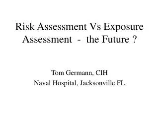 Risk Assessment Vs Exposure Assessment - the Future ?