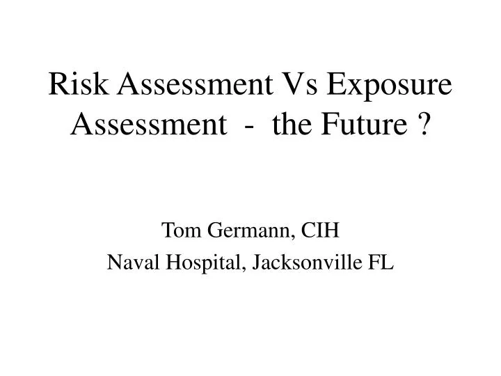 risk assessment vs exposure assessment the future