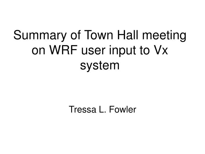summary of town hall meeting on wrf user input to vx system