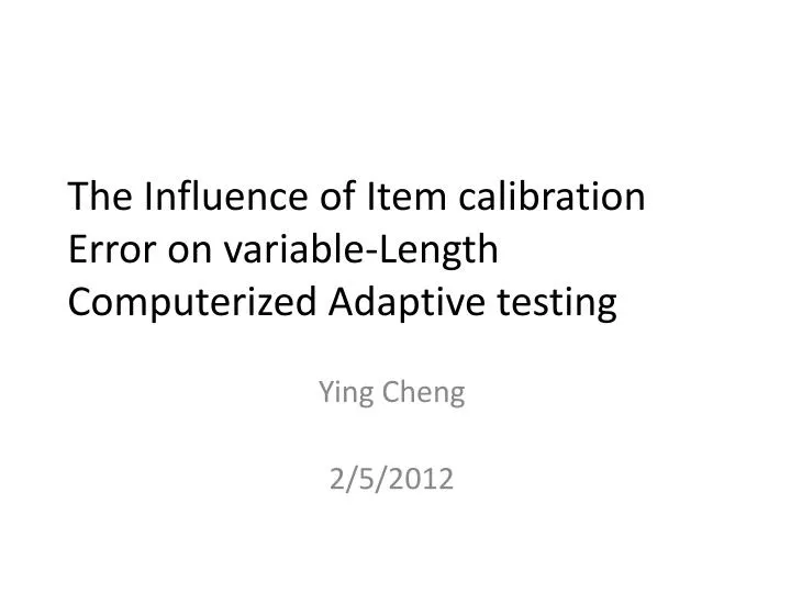 the influence of item calibration error on variable length computerized adaptive testing