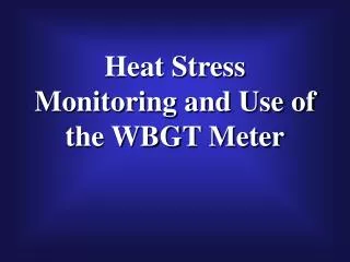 Heat Stress Monitoring and Use of the WBGT Meter