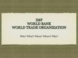 IMF WORLD BANK WORLD TRADE ORGANIZATION