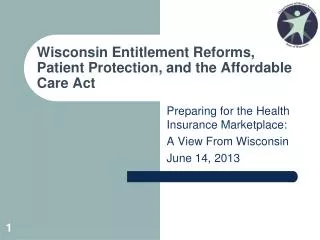 Wisconsin Entitlement Reforms, Patient Protection, and the Affordable Care Act
