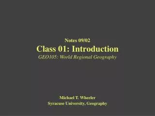Notes 09/02 Class 01: Introduction GEO105: World Regional Geography