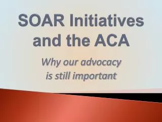 SOAR Initiatives and the ACA