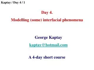 Day 4 . Modelling (some) i nterfacial phenomena