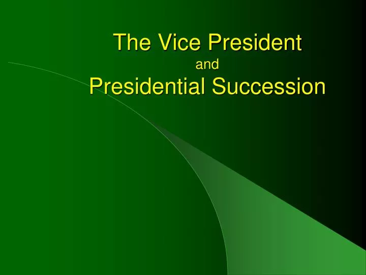 the vice president and presidential succession