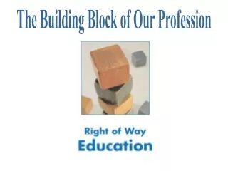 The Building Block of Our Profession