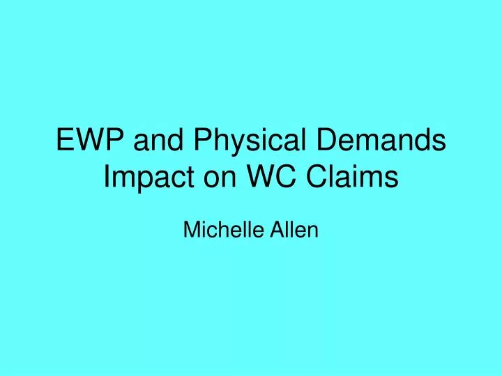 ewp and physical demands impact on wc claims