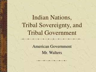 Indian Nations, Tribal Sovereignty, and Tribal Government