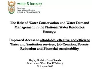 Hayley Rodkin/Cain Chunda Directorate: Water Use Efficiency 26 August 2005
