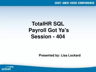 TotalHR SQL Payroll Got Ya's Session - 404